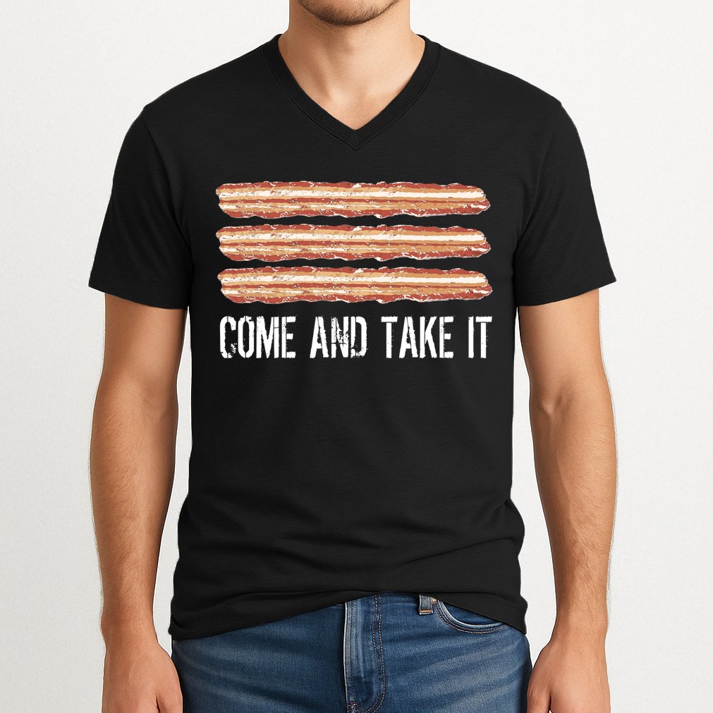 Come and Take It Bacon V-Neck T-Shirt