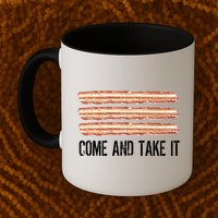 Come and Take It Bacon Mug