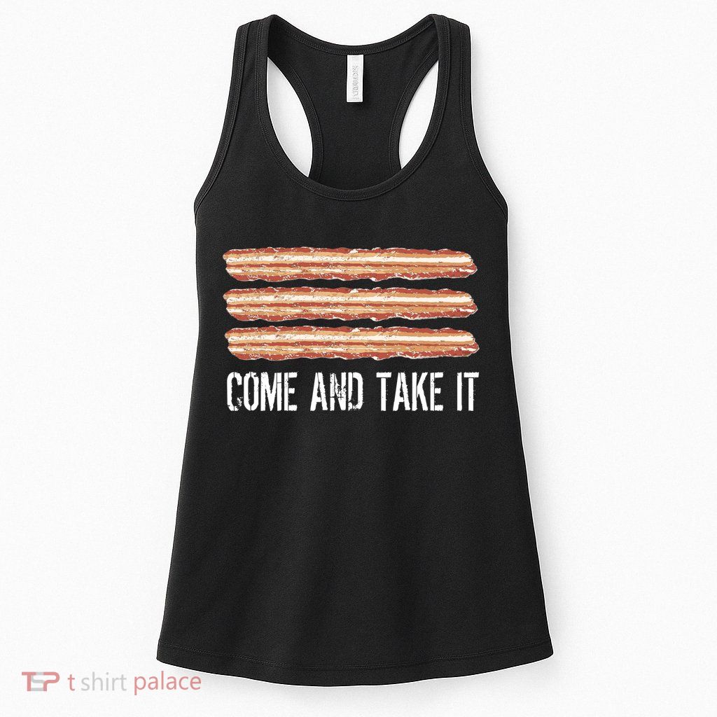 Come and Take It Bacon Womens Tank Top