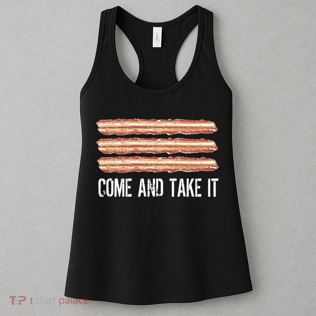 Come and Take It Bacon Womens Tank Top
