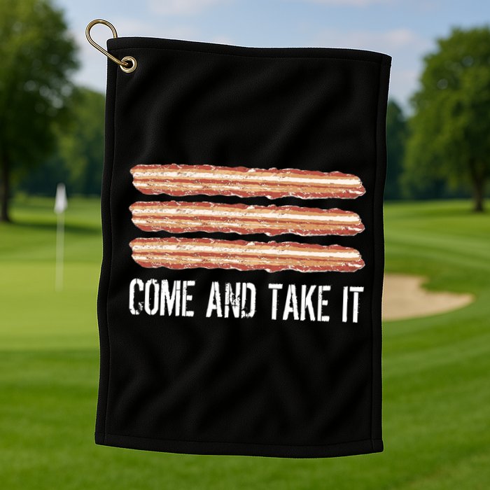 Come and Take It Bacon Golf Towel
