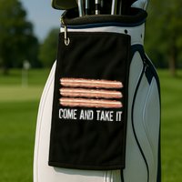 Come and Take It Bacon Golf Towel