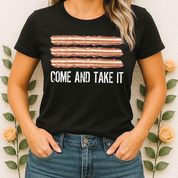 Come and Take It Bacon Womens T-Shirt