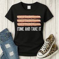 Come and Take It Bacon Womens T-Shirt