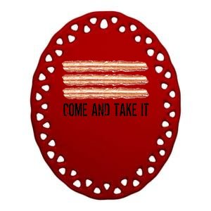 Come and Take It Bacon Ceramic Oval Ornament