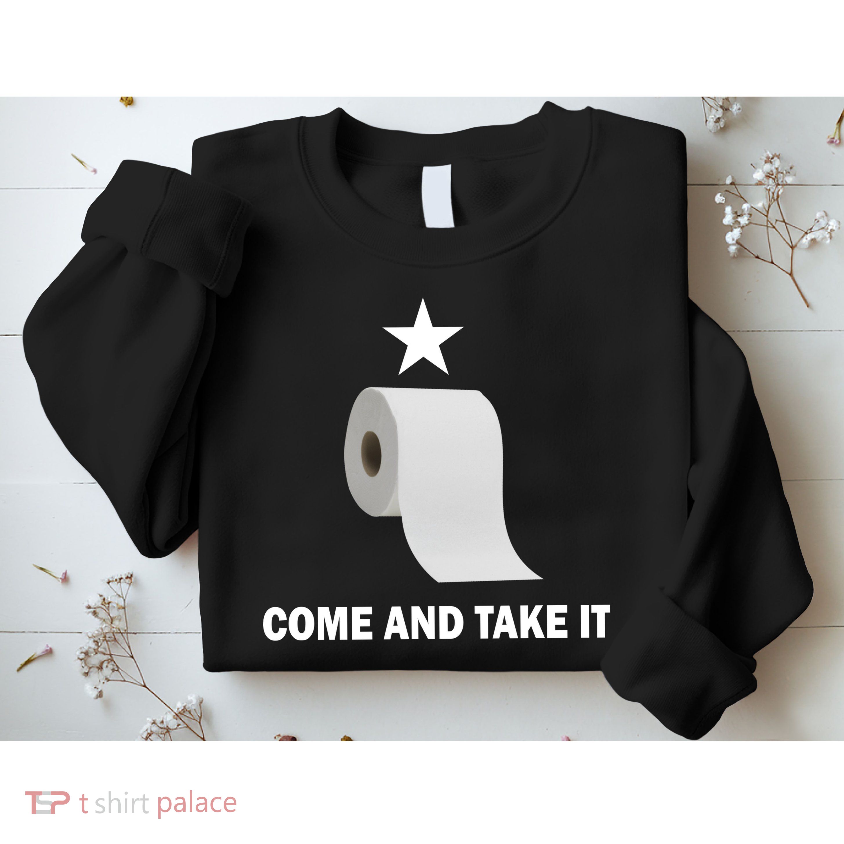 Come and Take It Funny Toilet Paper  Sweatshirt