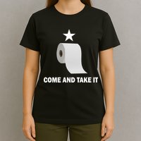 Come and Take It Funny Toilet Paper  T-Shirt