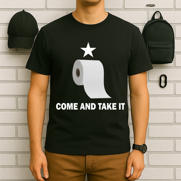 Come and Take It Funny Toilet Paper  T-Shirt