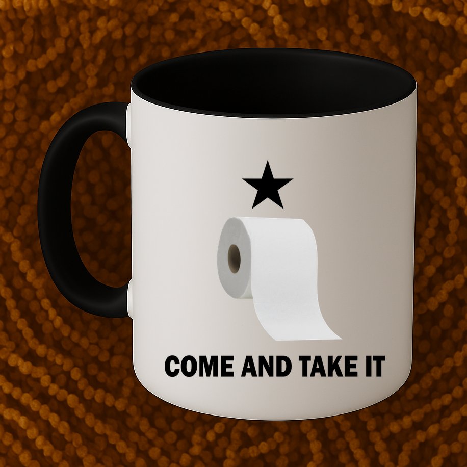 Come and Take It Funny Toilet Paper  Mug