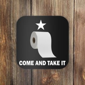 Come and Take It Funny Toilet Paper  Coaster