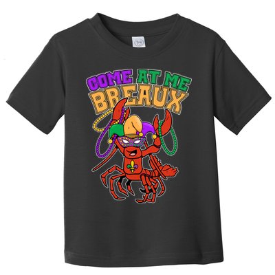 Come At Me Breaux Mardi Gras Crawfish Toddler T-Shirt