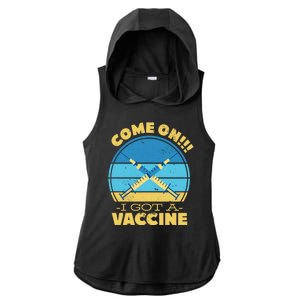 Come On I Got A Vaccine Ladies PosiCharge Tri-Blend Wicking Draft Hoodie Tank