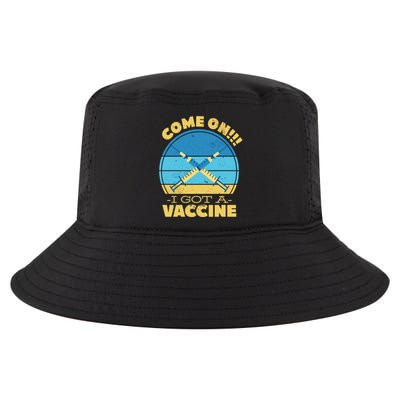 Come On I Got A Vaccine Cool Comfort Performance Bucket Hat