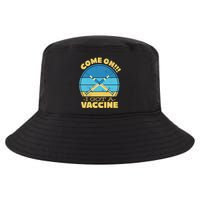 Come On I Got A Vaccine Cool Comfort Performance Bucket Hat