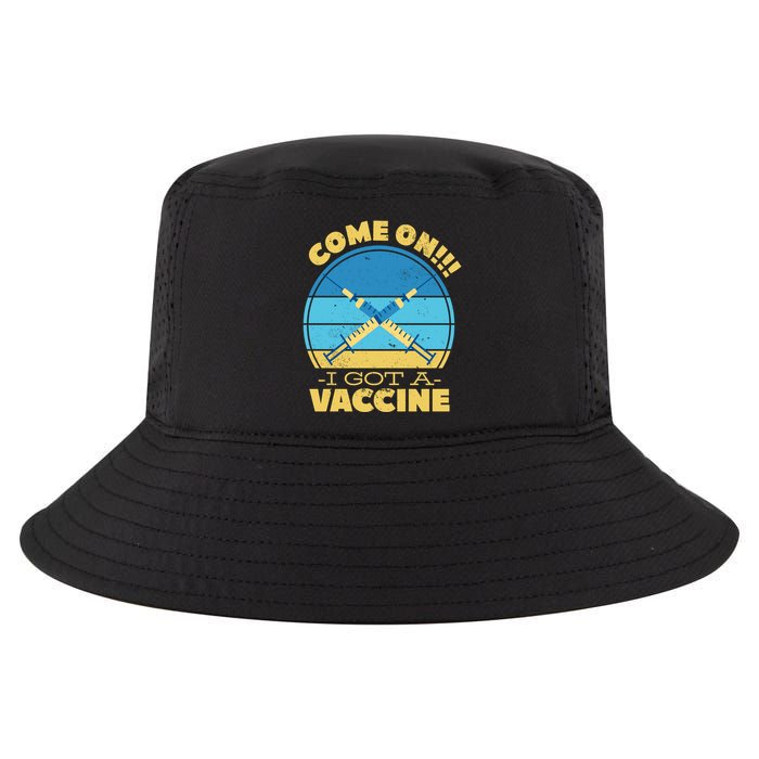 Come On I Got A Vaccine Cool Comfort Performance Bucket Hat