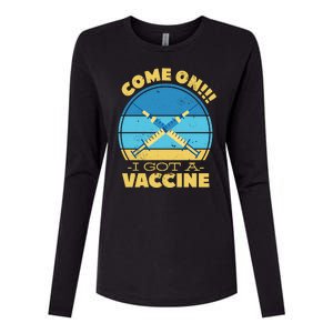 Come On I Got A Vaccine Womens Cotton Relaxed Long Sleeve T-Shirt