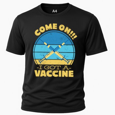 Come On I Got A Vaccine Performance Shirt