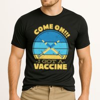 Come On I Got A Vaccine Performance Shirt