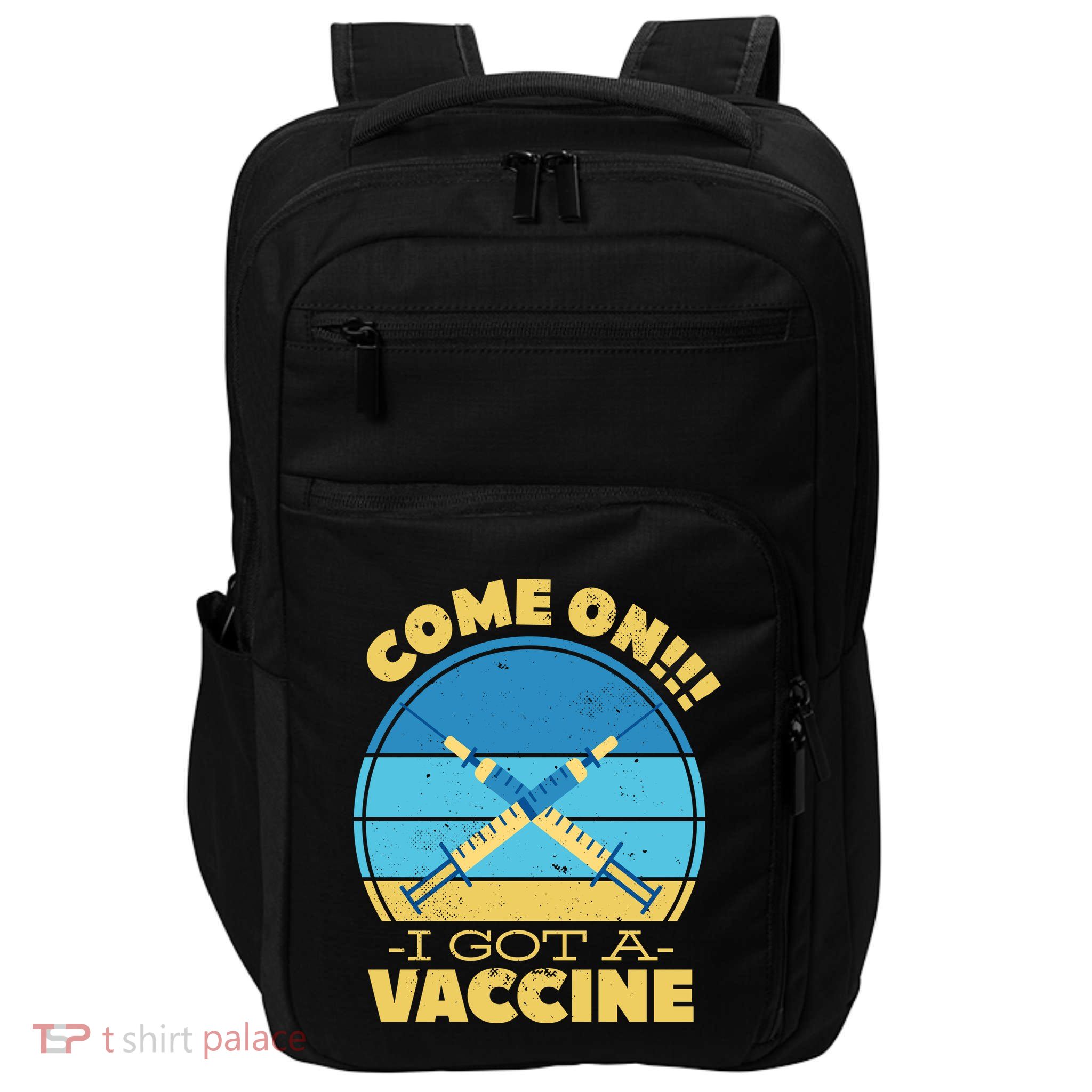 Come On I Got A Vaccine Impact Tech Backpack