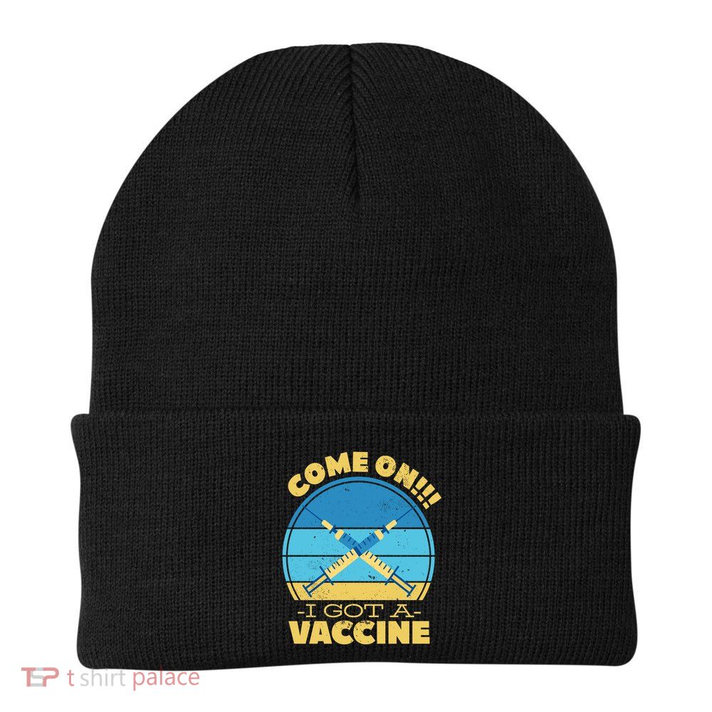 Come On I Got A Vaccine Beanie