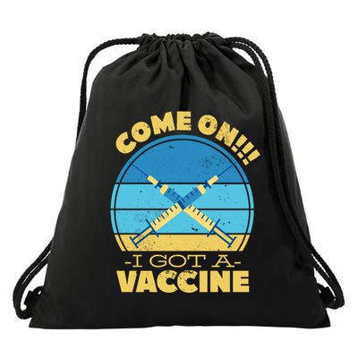 Come On I Got A Vaccine Drawstring Bag