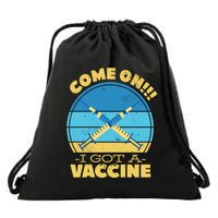 Come On I Got A Vaccine Drawstring Bag