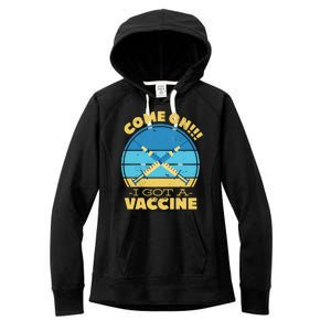 Come On I Got A Vaccine Women's Fleece Hoodie