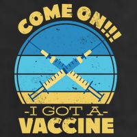 Come On I Got A Vaccine Golf Towel