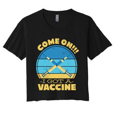 Come On I Got A Vaccine Crop Top