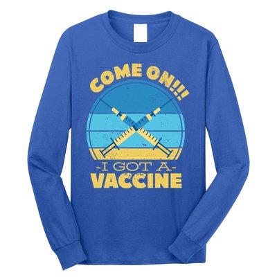 Come On I Got A Vaccine Long Sleeve Shirt