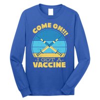 Come On I Got A Vaccine Long Sleeve Shirt