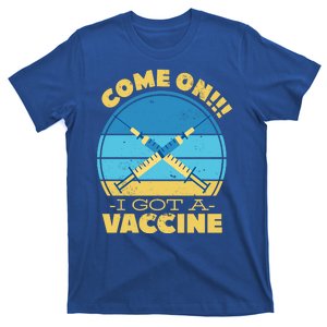 Come On I Got A Vaccine T-Shirt