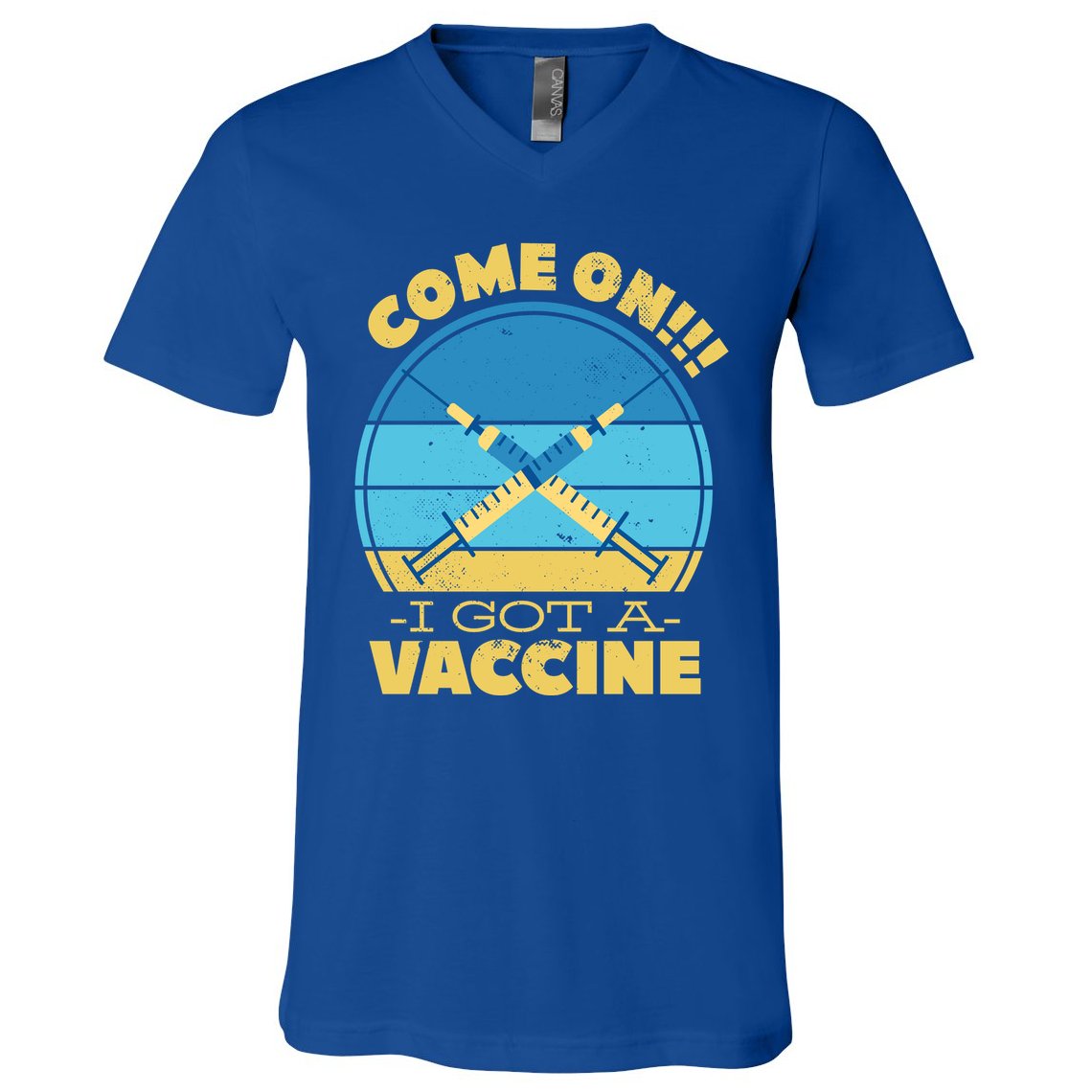 Come On I Got A Vaccine V-Neck T-Shirt