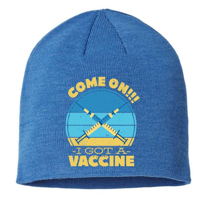 Come On I Got A Vaccine Sustainable Beanie