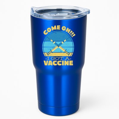Come On I Got A Vaccine Tumbler