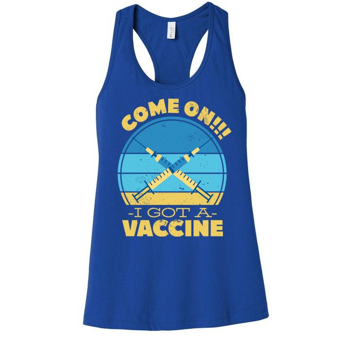 Come On I Got A Vaccine Women's Racerback Tank