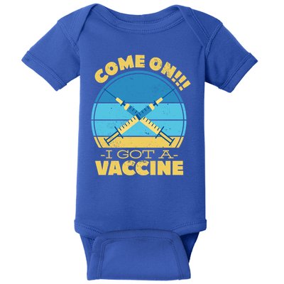 Come On I Got A Vaccine Baby Bodysuit