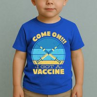 Come On I Got A Vaccine Toddler T-Shirt