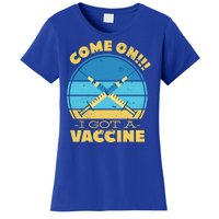 Come On I Got A Vaccine Women's T-Shirt