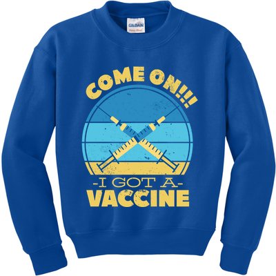 Come On I Got A Vaccine Kids Sweatshirt