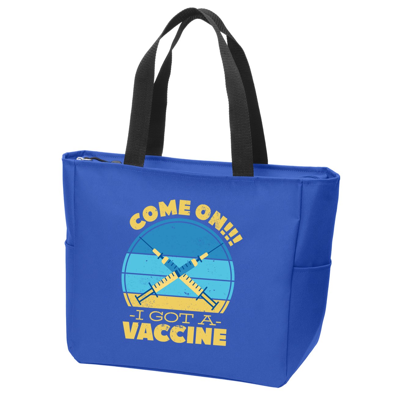 Come On I Got A Vaccine Zip Tote Bag