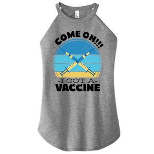 Come On I Got A Vaccine Women's Perfect Tri Rocker Tank