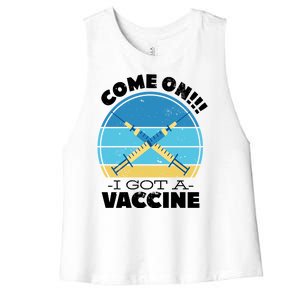 Come On I Got A Vaccine Women's Racerback Cropped Tank