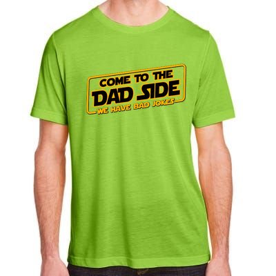 Come To The Dad Side We Have Bad Jokes Adult ChromaSoft Performance T-Shirt