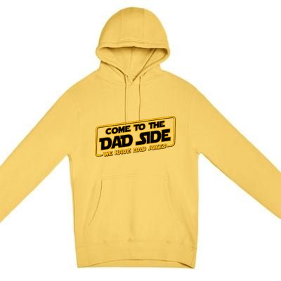 Come To The Dad Side We Have Bad Jokes Premium Pullover Hoodie