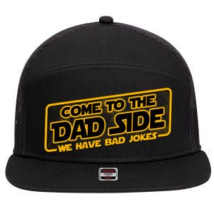 Come To The Dad Side We Have Bad Jokes 7 Panel Mesh Trucker Snapback Hat