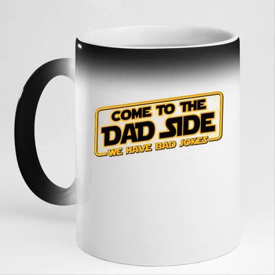 Come To The Dad Side We Have Bad Jokes 11oz Black Color Changing Mug