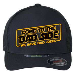 Come To The Dad Side We Have Bad Jokes Flexfit Unipanel Trucker Cap