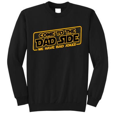 Come To The Dad Side We Have Bad Jokes Sweatshirt