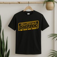 Come To The Dad Side We Have Bad Jokes T-Shirt